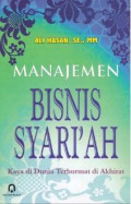 Manajemen Bisnis Syari'ah : Kaya di Dunia Terhormat di Akhirat
