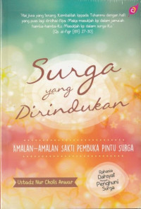 Surga yang Dirindukan : Amalan-Amalan Sakti Pembuka Pintu Surga