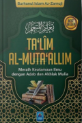 Ta'lim Al-Muta'allim : Meraih Keutamaan Ilmu dengan Adab....
