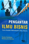 Pengantar Ilmu Bisnis : Cara Mudah Memahami Ilmu Bisnis