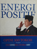 Energi Positif : Opini 100 Tokoh mengenai Indonesia diera SBY
