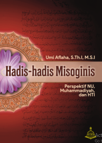 Hadis-hadis Misoginis : Perspektif NU, Muhammadiyah, dan HTI