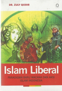 Islam liberal : paradigma baru wacana dan aksi islam indonesia