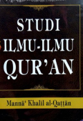Studi Ilmu-ilmu Qur'an : Manna' Khalil al-Qattan