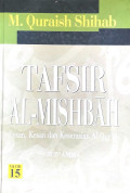 Tafsir Al-Mishbah : Pesan, Kesan dan Keserasian Al-Qur'an Vol 15