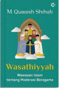 Wasathiyyah : Wawasan Islam tentang Moderasi Beragama