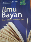 Ilmu Bayan : kajian retorika berbahasa arab
