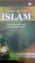 Pilar-Pilar Islam : Menuju Kesempurnaan Sumber Daya Muslim