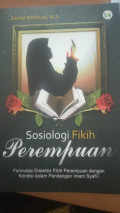 Sosiologi Fikih Perempuan : Formulasi Dialetis Fikih Perempuan dengan Kondisi dalam Pandangan Imam Syafi'i