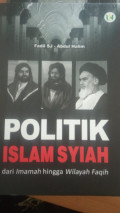 Politik Islam Syiah : dari Imamah hingga Wilayah faqih