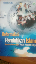Reformulasi Pendidikan Islam : Meretas Mindset Baru, Meraih Peradaban Unggul