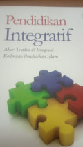 Pendidikan Integratif : akar tradisi & integrasi keilmuan pendidikan islam