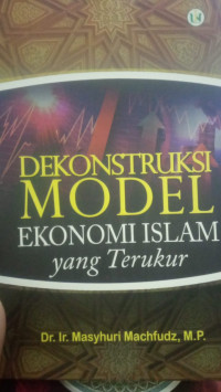 Dekontruksi model ekonomi islam yang terukur