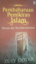 Pembaruan pemikiran islam : wacana dan aksi islam indonesia