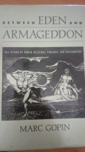 betwen eden and armageddon : the future of world religions,violance and peacemaking