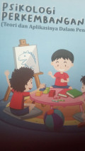 psikologi perkembangan anak teori dan aplikasinya dalam pendidikan