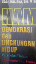 Ham demokrasi dan lingkungan hidup ; prespektif islam