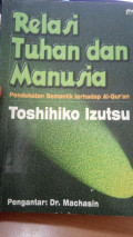 Relasi Tuhan dan Manusia Pendekatan Semantik terhadap Al-Quran