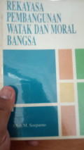 Rekayasa pembangunan watak dan moral bangsa
