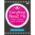 Everything About Me : Pribadiku, Gagasanku...